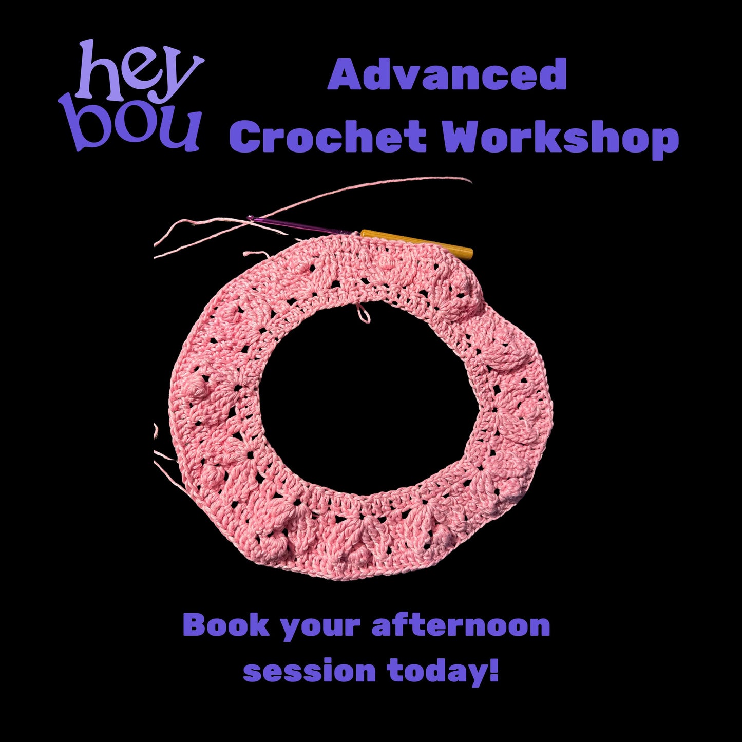 Advanced Crochet Workshop Hey Bou