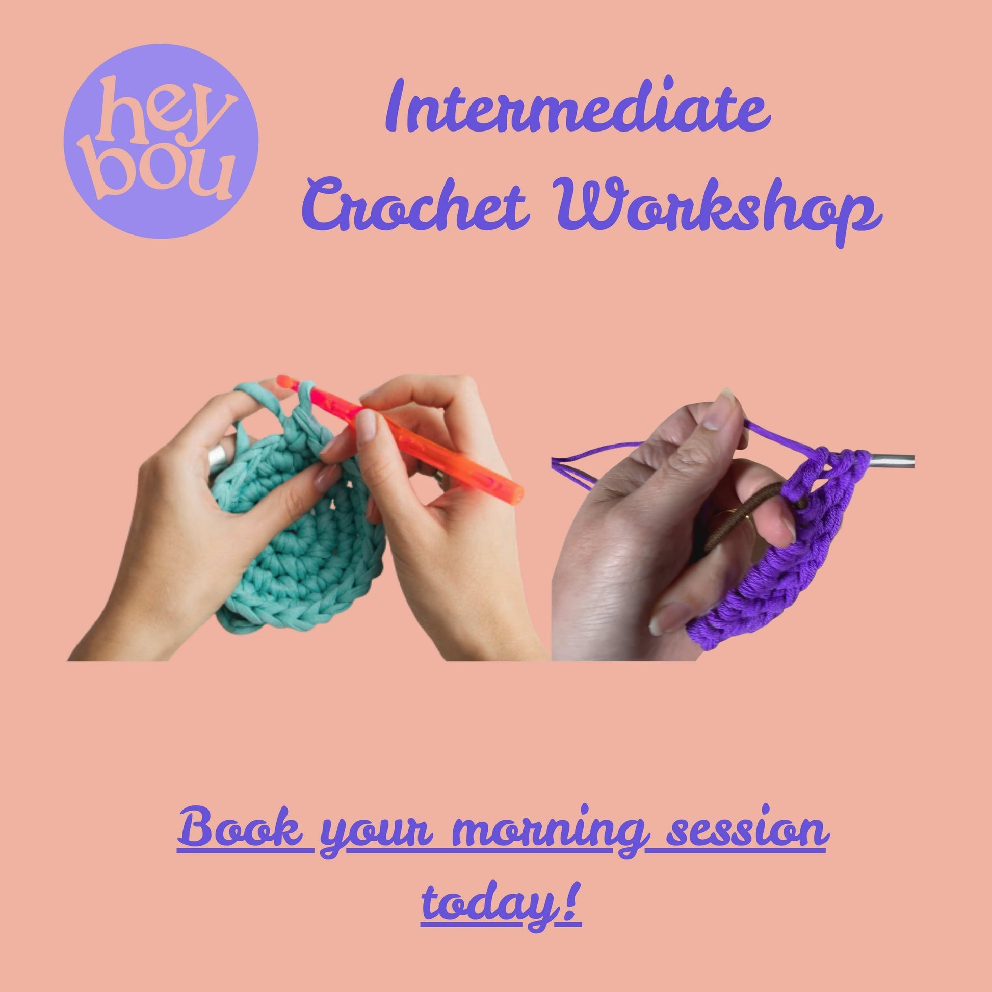 Intermediate Crochet Workshop Hey Bou